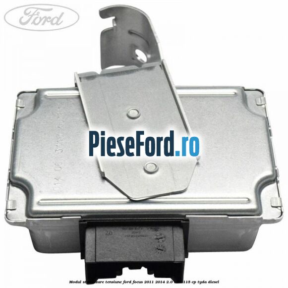 Modul stabilizare tensiune Ford Focus 2011-2014 2.0 TDCi 115 cp TYDA diesel