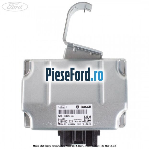 Modul stabilizare tensiune Ford Focus 2014-2018 1.6 TDCi 115 cp Modul stabilizare tensiune Ford Focus 2014-2018 1.6 TDCi 115 cp T1DA, T1DB diesel