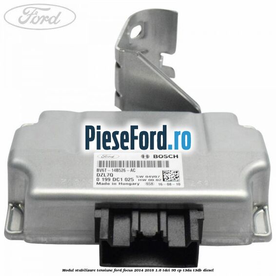 Modul stabilizare tensiune Ford Focus 2014-2018 1.6 TDCi 95 cp T3DA, T3DB diesel