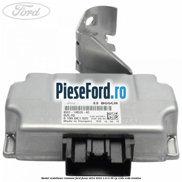 Modul stabilizare tensiune Ford Focus 2014-2018 1.6 Ti 85 cp XTDA, XTDB benzina