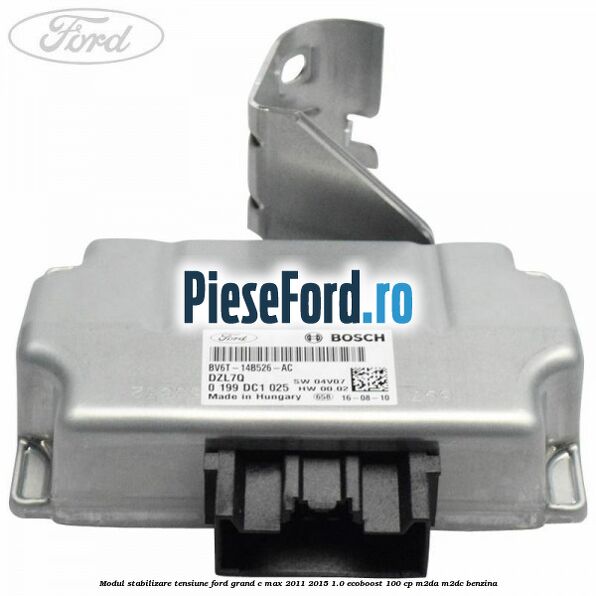 Modul stabilizare tensiune Ford Grand C-Max 2011-2015 1.0 EcoBoost 100 cp M2DA, M2DC benzina
