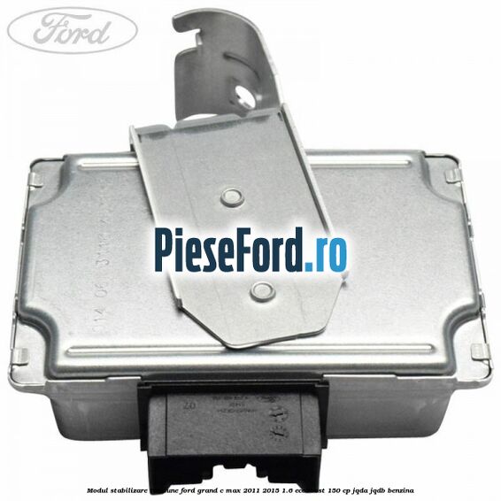 Modul stabilizare tensiune Ford Grand C-Max 2011-2015 1.6 EcoBoost 150 cp Modul stabilizare tensiune Ford Grand C-Max 2011-2015 1.6 EcoBoost 150 cp JQDA, JQDB benzina