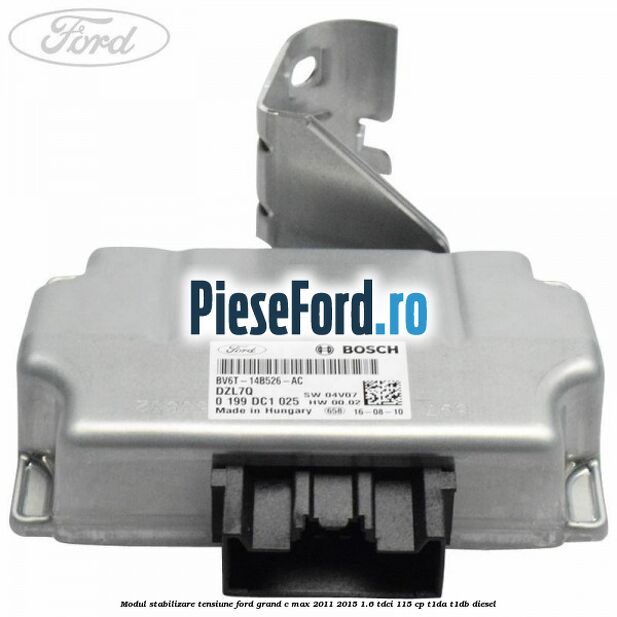 Modul stabilizare tensiune Ford Grand C-Max 2011-2015 1.6 TDCi 115 cp T1DA, T1DB diesel