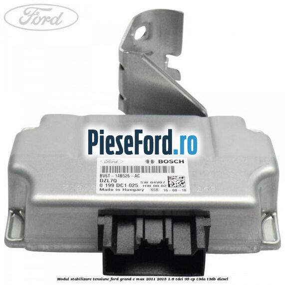 Modul stabilizare tensiune Ford Grand C-Max 2011-2015 1.6 TDCi 95 cp T3DA, T3DB diesel