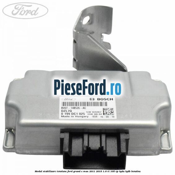 Modul stabilizare tensiune Ford Grand C-Max 2011-2015 1.6 Ti 105 cp IQDA, IQDB benzina
