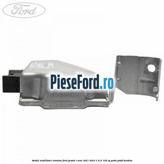 Modul stabilizare tensiune Ford Grand C-Max 2011-2015 1.6 Ti 125 cp PNDA, PNDD benzina