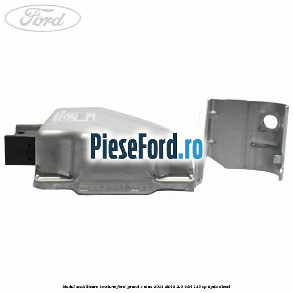 Modul stabilizare tensiune Ford Grand C-Max 2011-2015 2.0 TDCi 115 cp TYDA diesel