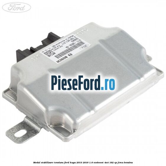 Modul stabilizare tensiune Ford Kuga 2013-2016 1.6 EcoBoost 4x4 182 cp JTMA benzina