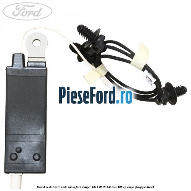 Modul stabilizare unde radio Ford Ranger 2012-2015 2.2 TDCi 125 cp ENQW, GBVAJQW diesel