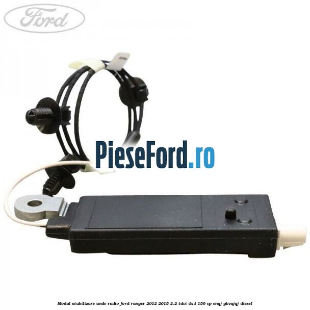 Modul stabilizare unde radio Ford Ranger 2012-2015 2.2 TDCi 4x4 150 cp Modul stabilizare unde radio Ford Ranger 2012-2015 2.2 TDCi 4x4 150 cp ENQJ, GBVAJQJ diesel
