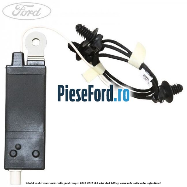 Modul stabilizare unde radio Ford Ranger 2012-2015 3.2 TDCi 4x4 200 cp ENSA, SA2R, SA2S, SA2W, SAFA diesel