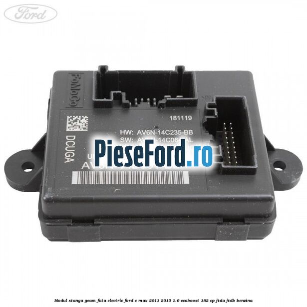 Modul stanga geam fata electric Ford C-Max 2011-2015 1.6 EcoBoost 182 cp JTDA, JTDB benzina