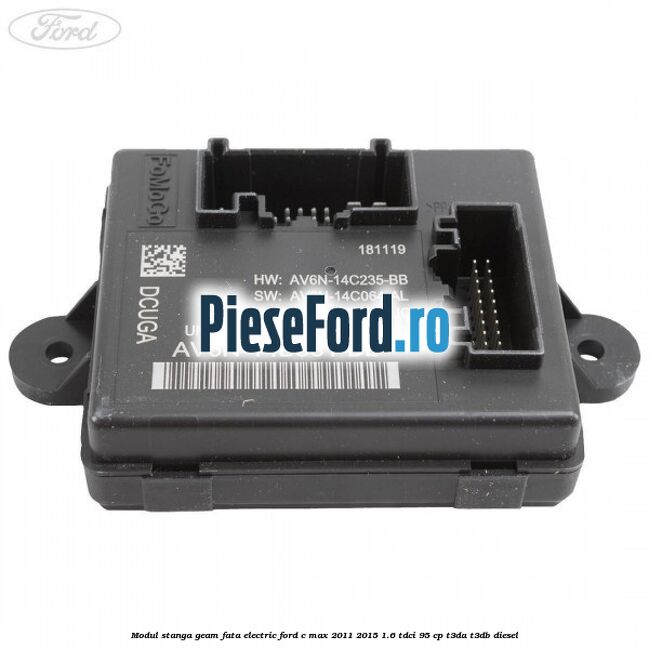 Modul stanga geam fata electric Ford C-Max 2011-2015 1.6 TDCi 95 cp T3DA, T3DB diesel