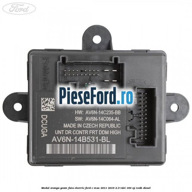 Modul stanga geam fata electric Ford C-Max 2011-2015 2.0 TDCi 163 cp TXDB diesel
