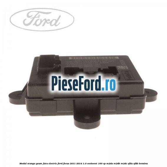 Modul stanga geam fata electric Ford Focus 2011-2014 1.0 EcoBoost 100 cp Modul stanga geam fata electric Ford Focus 2011-2014 1.0 EcoBoost 100 cp M2DA, M2DB, M2DC, SFDA, SFDB benzina