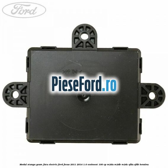 Modul stanga geam fata electric Ford Focus 2011-2014 1.0 EcoBoost 100 cp Modul stanga geam fata electric Ford Focus 2011-2014 1.0 EcoBoost 100 cp M2DA, M2DB, M2DC, SFDA, SFDB benzina