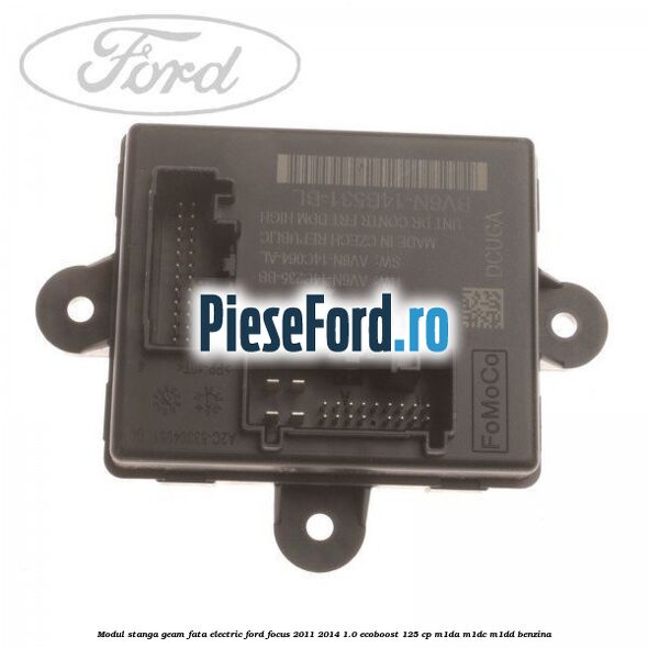 Modul stanga geam fata electric Ford Focus 2011-2014 1.0 EcoBoost 125 cp M1DA, M1DC, M1DD benzina