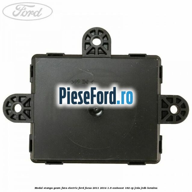 Modul stanga geam fata electric Ford Focus 2011-2014 1.6 EcoBoost 182 cp Modul stanga geam fata electric Ford Focus 2011-2014 1.6 EcoBoost 182 cp JTDA, JTDB benzina