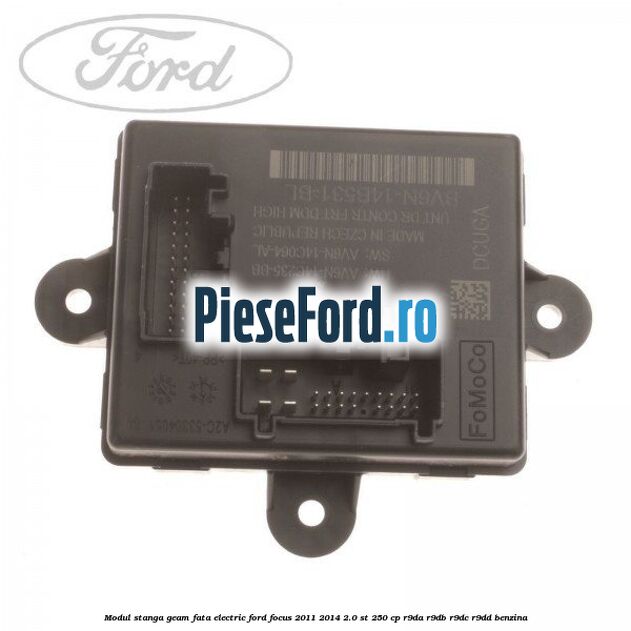 Modul stanga geam fata electric Ford Focus 2011-2014 2.0 ST 250 cp Modul stanga geam fata electric Ford Focus 2011-2014 2.0 ST 250 cp R9DA, R9DB, R9DC, R9DD benzina