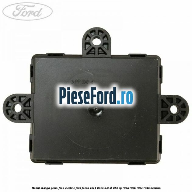 Modul stanga geam fata electric Ford Focus 2011-2014 2.0 ST 250 cp R9DA, R9DB, R9DC, R9DD benzina