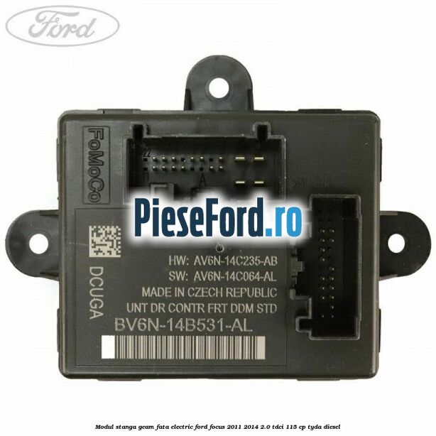 Modul stanga geam fata electric Ford Focus 2011-2014 2.0 TDCi 115 cp TYDA diesel