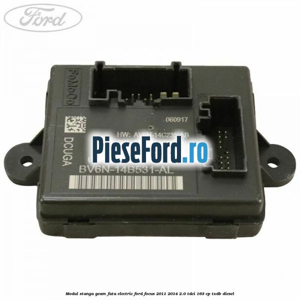 Modul stanga geam fata electric Ford Focus 2011-2014 2.0 TDCi 163 cp TXDB diesel