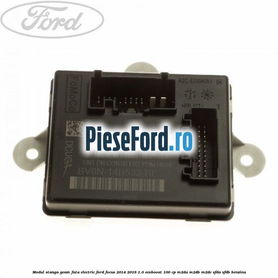 Modul stanga geam fata electric Ford Focus 2014-2018 1.0 EcoBoost 100 cp M2DA, M2DB, M2DC, SFDA, SFDB benzina