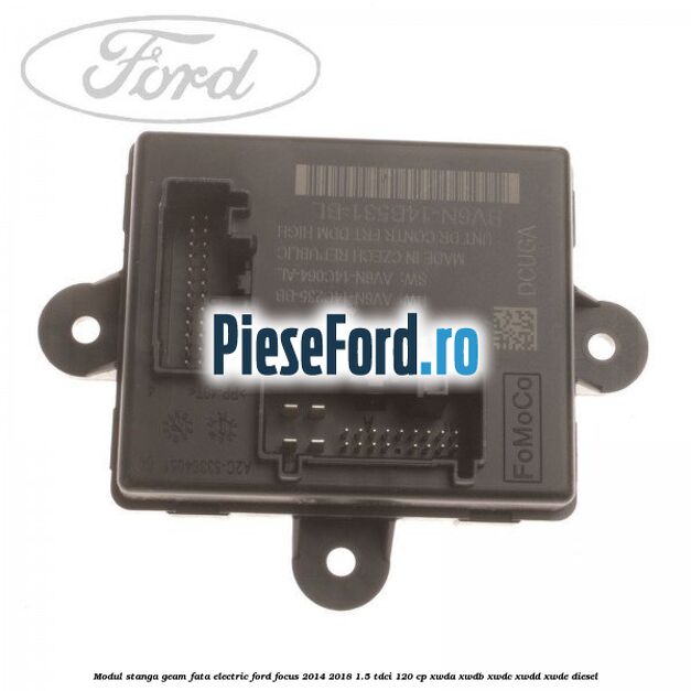 Modul stanga geam fata electric Ford Focus 2014-2018 1.5 TDCi 120 cp XWDA, XWDB, XWDC, XWDD, XWDE diesel
