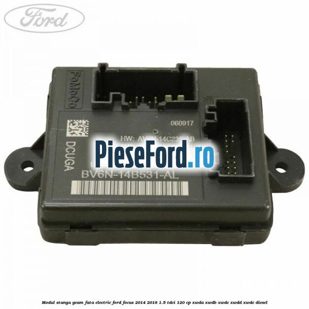 Modul stanga geam fata electric Ford Focus 2014-2018 1.5 TDCi 120 cp XWDA, XWDB, XWDC, XWDD, XWDE diesel