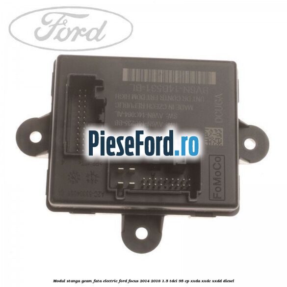 Modul stanga geam fata electric Ford Focus 2014-2018 1.5 TDCi 95 cp XXDA, XXDC, XXDD diesel