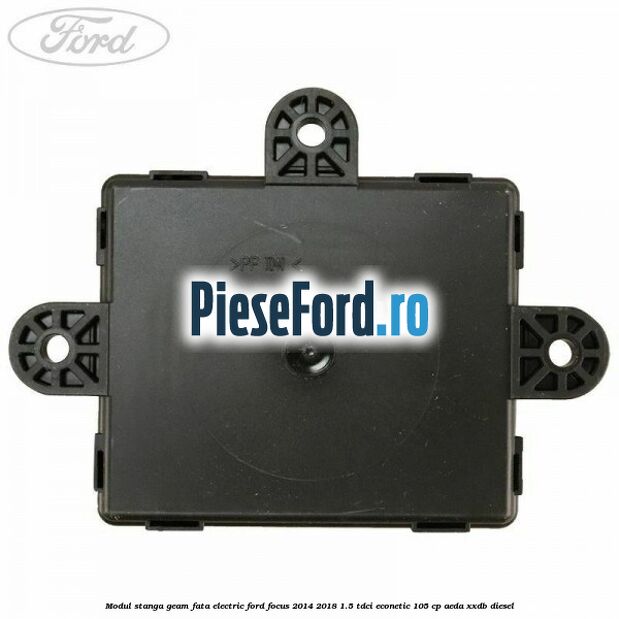 Modul stanga geam fata electric Ford Focus 2014-2018 1.5 TDCi ECOnetic 105 cp Modul stanga geam fata electric Ford Focus 2014-2018 1.5 TDCi ECOnetic 105 cp AEDA, XXDB diesel