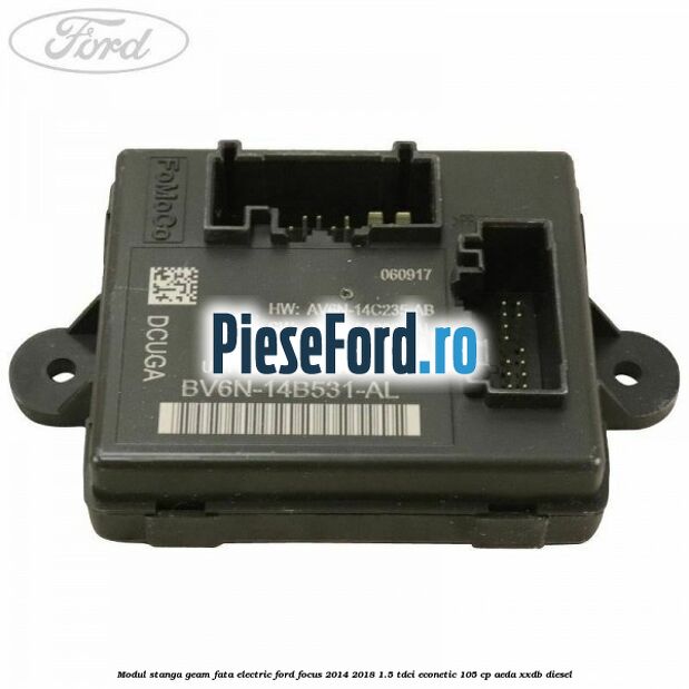 Modul stanga geam fata electric Ford Focus 2014-2018 1.5 TDCi ECOnetic 105 cp Modul stanga geam fata electric Ford Focus 2014-2018 1.5 TDCi ECOnetic 105 cp AEDA, XXDB diesel