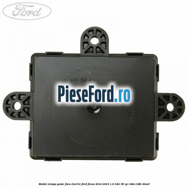 Modul stanga geam fata electric Ford Focus 2014-2018 1.6 TDCi 95 cp Modul stanga geam fata electric Ford Focus 2014-2018 1.6 TDCi 95 cp T3DA, T3DB diesel