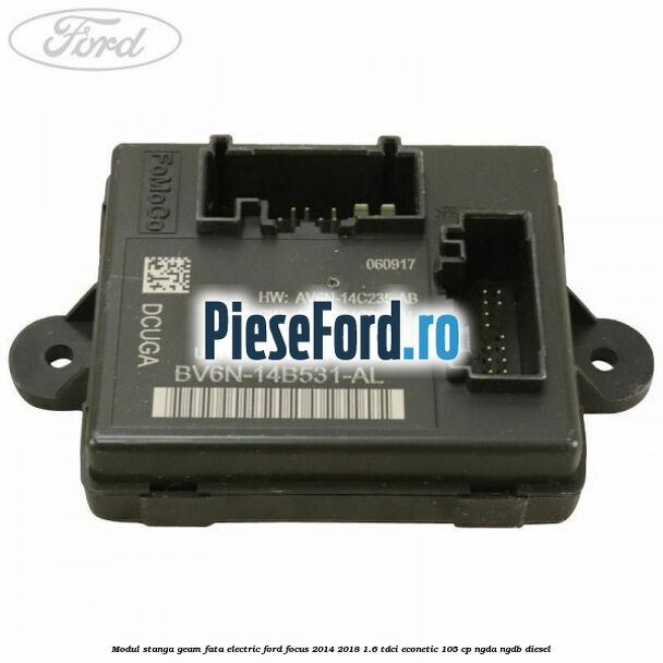 Modul stanga geam fata electric Ford Focus 2014-2018 1.6 TDCi ECOnetic 105 cp NGDA, NGDB diesel