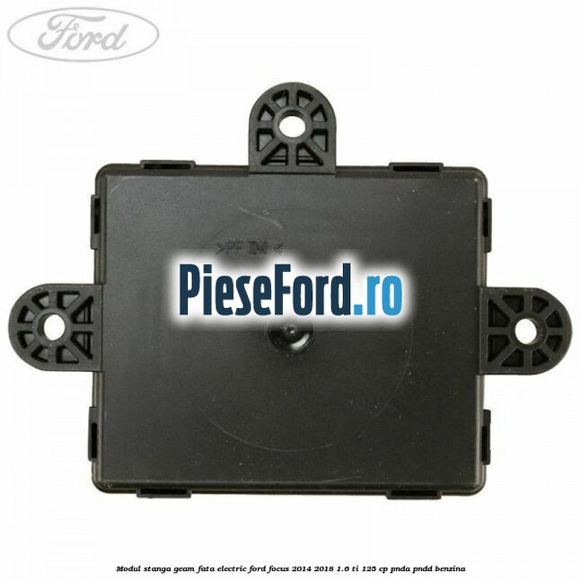 Modul stanga geam fata electric Ford Focus 2014-2018 1.6 Ti 125 cp PNDA, PNDD benzina