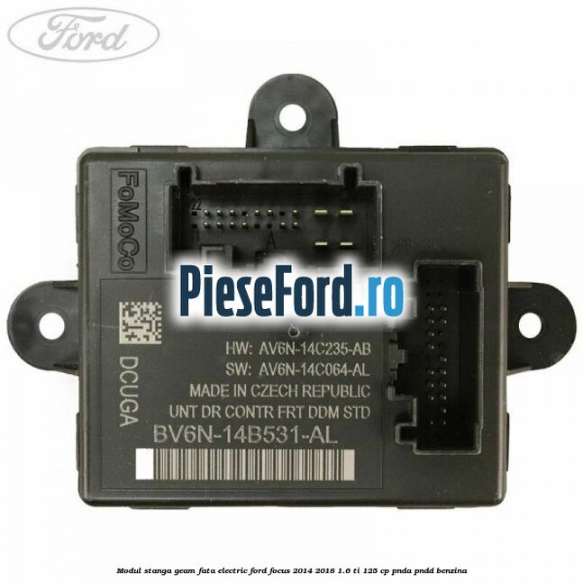 Modul stanga geam fata electric Ford Focus 2014-2018 1.6 Ti 125 cp PNDA, PNDD benzina