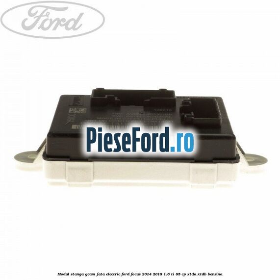 Modul stanga geam fata electric Ford Focus 2014-2018 1.6 Ti 85 cp XTDA, XTDB benzina
