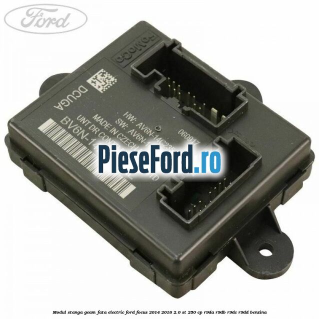 Modul stanga geam fata electric Ford Focus 2014-2018 2.0 ST 250 cp R9DA, R9DB, R9DC, R9DD benzina