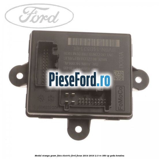 Modul stanga geam fata electric Ford Focus 2014-2018 2.3 RS 350 cp YVDA benzina