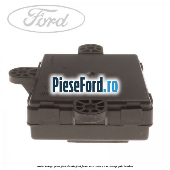Modul stanga geam fata electric Ford Focus 2014-2018 2.3 RS 350 cp YVDA benzina