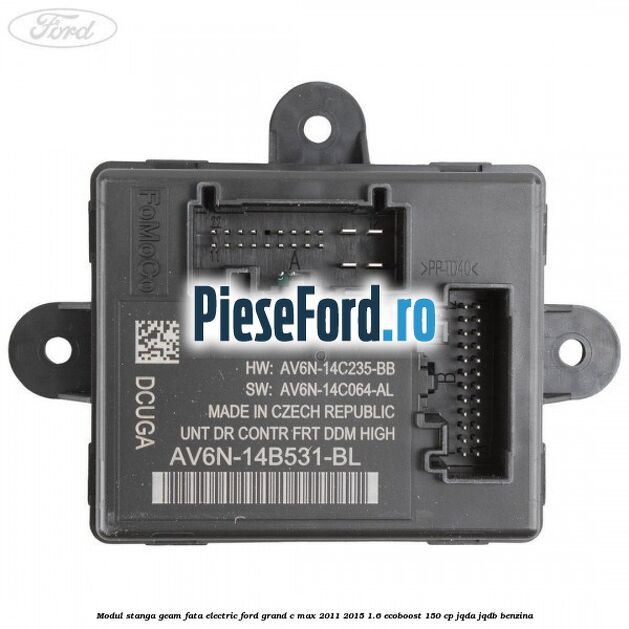 Modul stanga geam fata electric Ford Grand C-Max 2011-2015 1.6 EcoBoost 150 cp JQDA, JQDB benzina