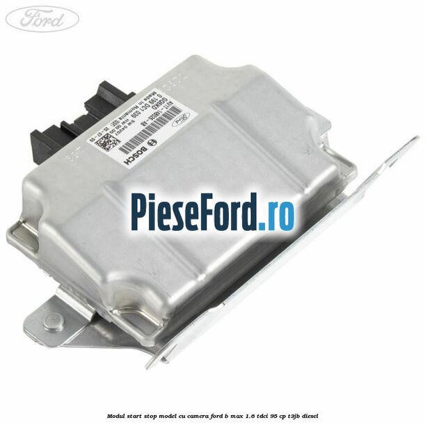 Modul start stop model cu camera Ford B-Max 1.6 TDCi 95 cp T3JB diesel