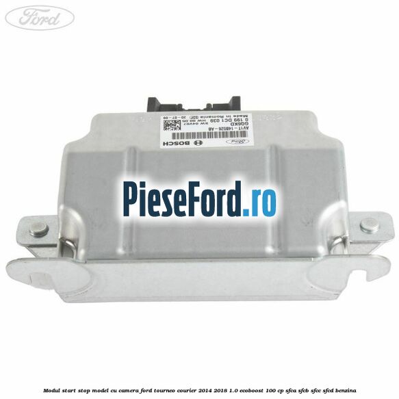 Modul start stop model cu camera Ford Tourneo Courier 2014-2018 1.0 EcoBoost 100 cp SFCA, SFCB, SFCC, SFCD benzina