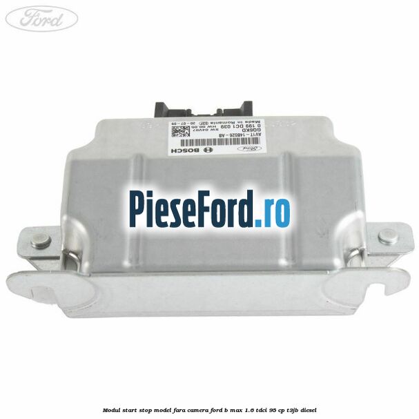 Modul start stop model fara camera Ford B-Max 1.6 TDCi 95 cp T3JB diesel
