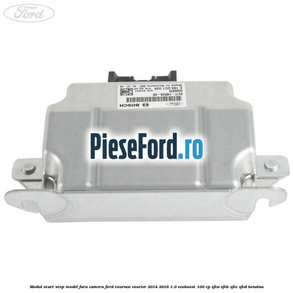 Modul start stop model fara camera Ford Tourneo Courier 2014-2018 1.0 EcoBoost 100 cp SFCA, SFCB, SFCC, SFCD benzina