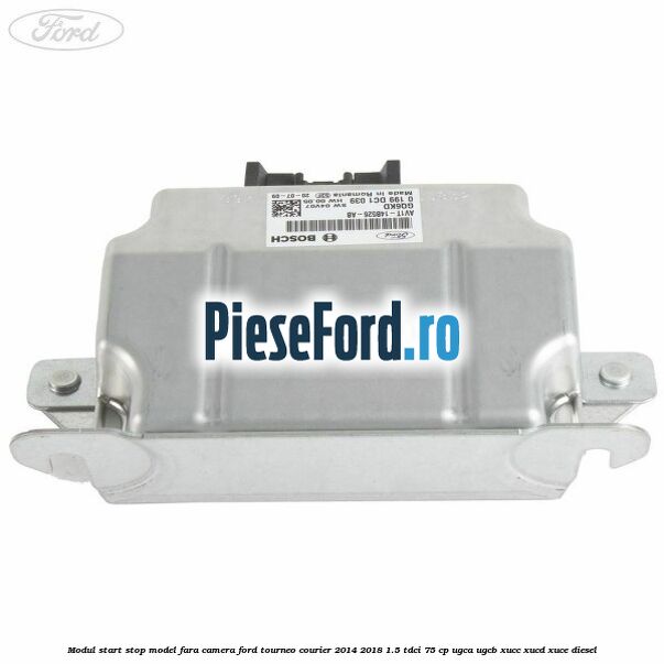 Modul start stop model fara camera Ford Tourneo Courier 2014-2018 1.5 TDCi 75 cp Modul start stop model fara camera Ford Tourneo Courier 2014-2018 1.5 TDCi 75 cp UGCA, UGCB, XUCC, XUCD, XUCE diesel