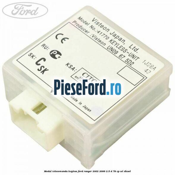 Modul telecomanda keyless Ford Ranger 2002-2006 2.5 D 78 cp Modul telecomanda keyless Ford Ranger 2002-2006 2.5 D 78 cp WL diesel