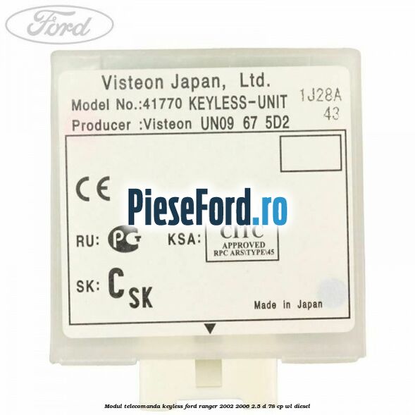 Modul telecomanda keyless Ford Ranger 2002-2006 2.5 D 78 cp Modul telecomanda keyless Ford Ranger 2002-2006 2.5 D 78 cp WL diesel