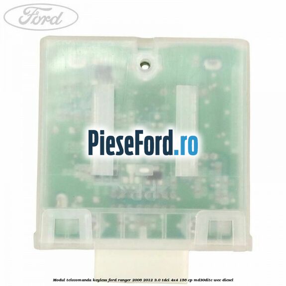 Modul telecomanda keyless Ford Ranger 2006-2012 3.0 TDCi 4x4 156 cp MD30DITC, WEC diesel