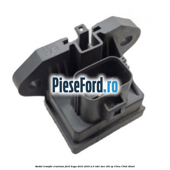 Modul transfer tractiune Ford Kuga 2013-2016 2.0 TDCi 4x4 150 cp Modul transfer tractiune Ford Kuga 2013-2016 2.0 TDCi 4x4 150 cp T7MA, T7MB diesel